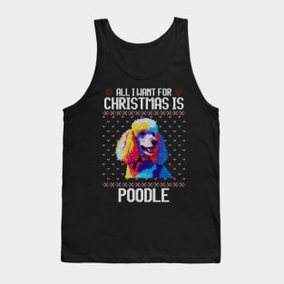 All I Want for Christmas is Poodle - Christmas Gift for Dog Lover Tank Top